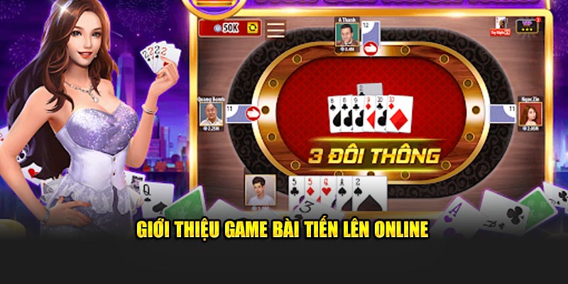 Giới thiệu game bài tiến lên online