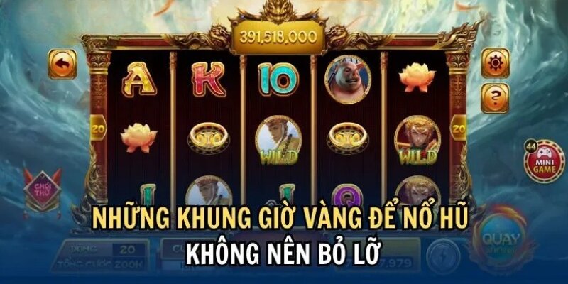 Những khung giờ nổ hũ thắng lớn cho thành viên